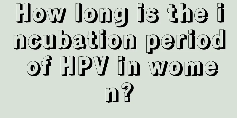 How long is the incubation period of HPV in women?