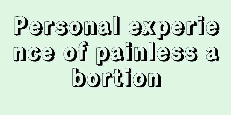 Personal experience of painless abortion