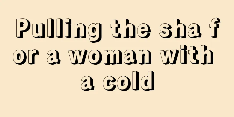 Pulling the sha for a woman with a cold