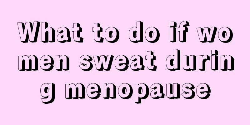 What to do if women sweat during menopause