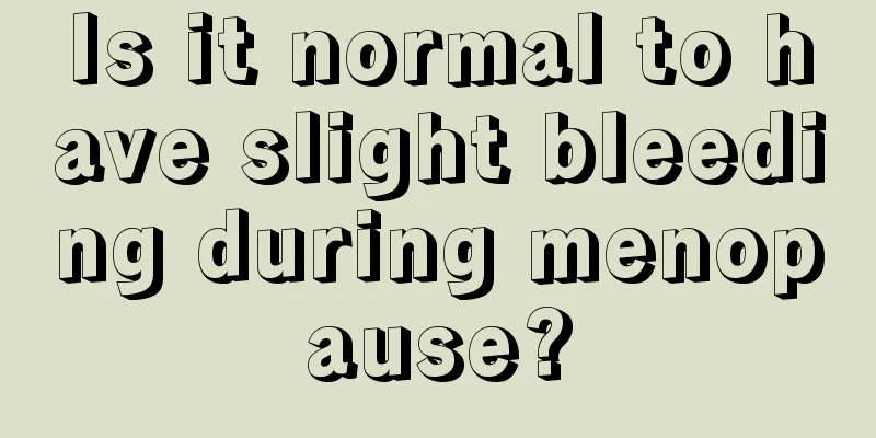 Is it normal to have slight bleeding during menopause?