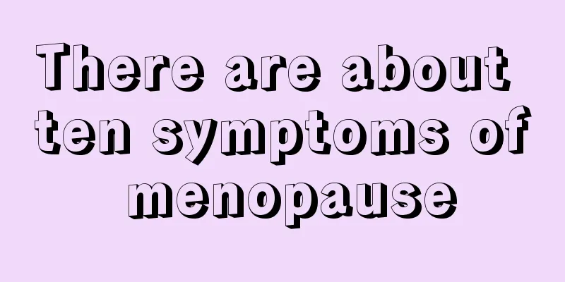 There are about ten symptoms of menopause