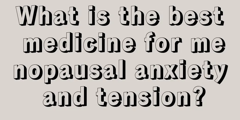 What is the best medicine for menopausal anxiety and tension?