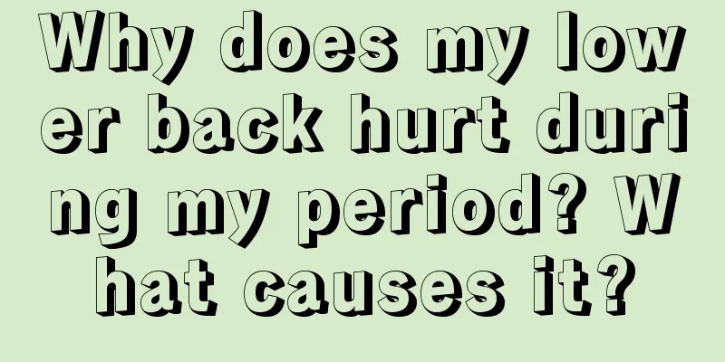 Why does my lower back hurt during my period? What causes it?