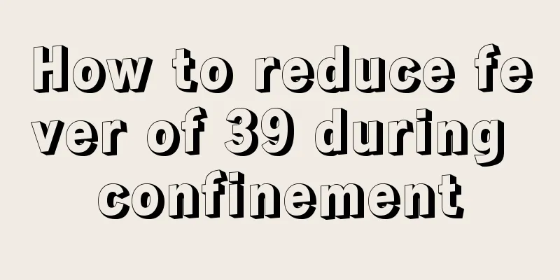 How to reduce fever of 39 during confinement