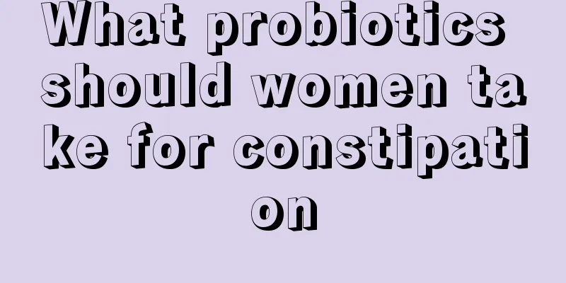 What probiotics should women take for constipation