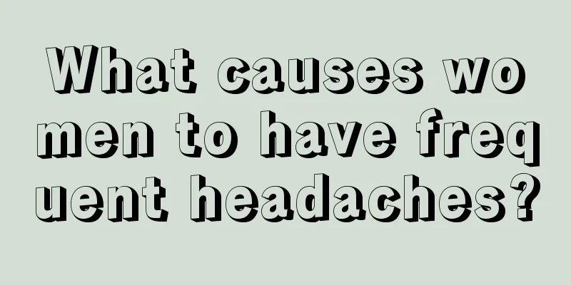 What causes women to have frequent headaches?