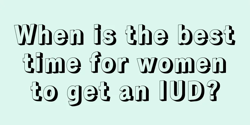 When is the best time for women to get an IUD?