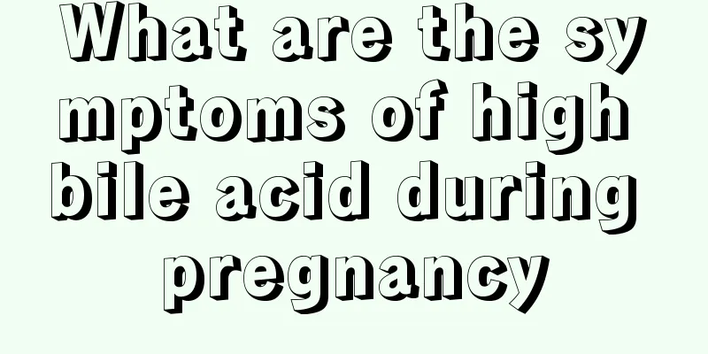 What are the symptoms of high bile acid during pregnancy