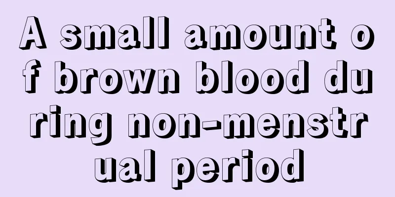 A small amount of brown blood during non-menstrual period