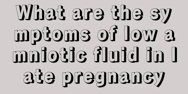 What are the symptoms of low amniotic fluid in late pregnancy