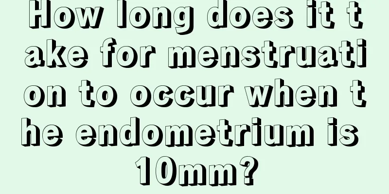 How long does it take for menstruation to occur when the endometrium is 10mm?