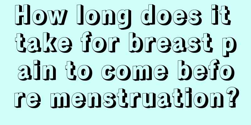 How long does it take for breast pain to come before menstruation?