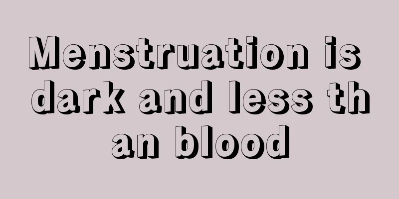 Menstruation is dark and less than blood