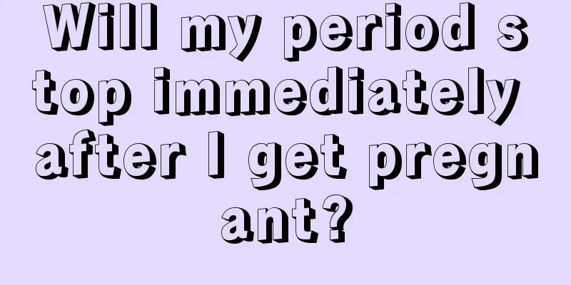 Will my period stop immediately after I get pregnant?