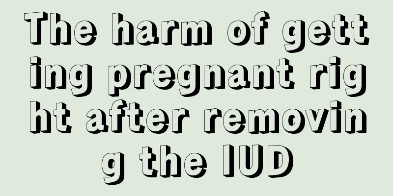 The harm of getting pregnant right after removing the IUD