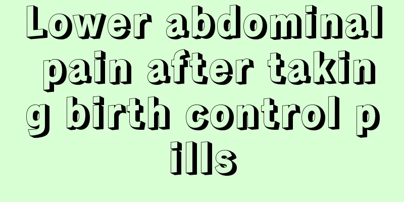 Lower abdominal pain after taking birth control pills