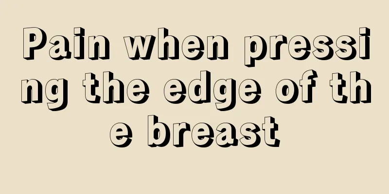 Pain when pressing the edge of the breast