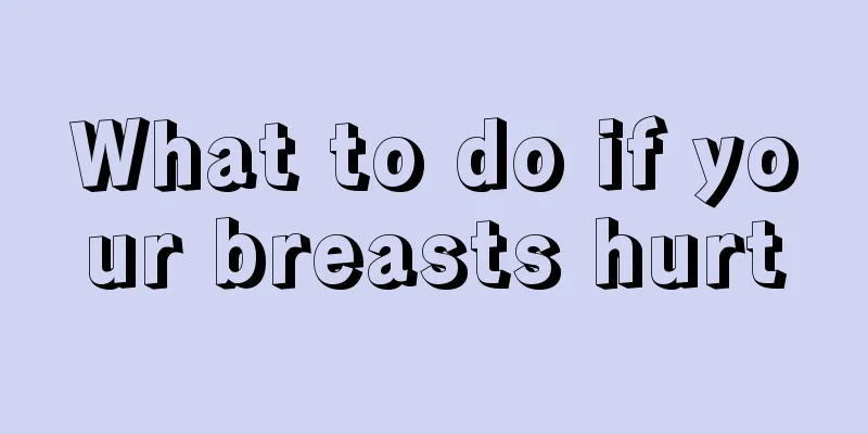 What to do if your breasts hurt