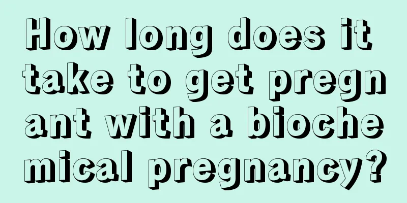 How long does it take to get pregnant with a biochemical pregnancy?