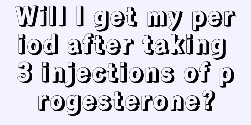 Will I get my period after taking 3 injections of progesterone?