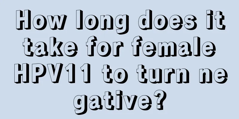 How long does it take for female HPV11 to turn negative?