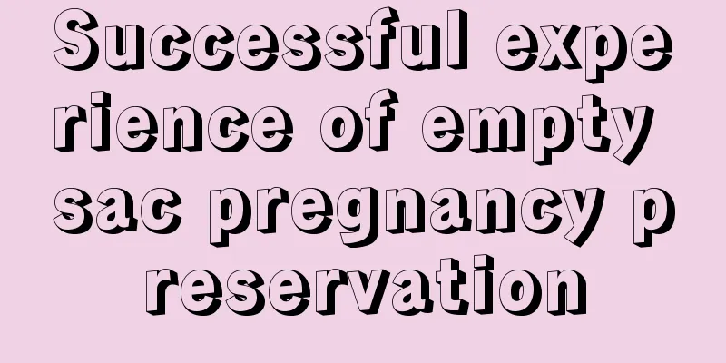 Successful experience of empty sac pregnancy preservation