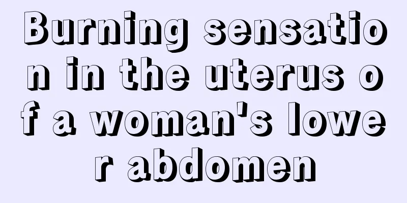 Burning sensation in the uterus of a woman's lower abdomen