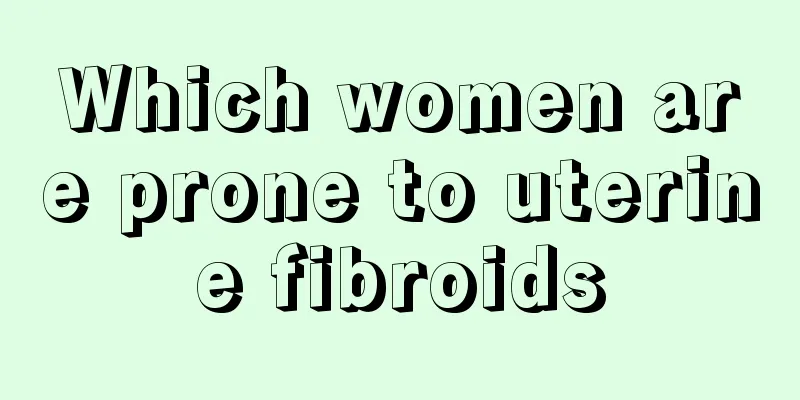 Which women are prone to uterine fibroids