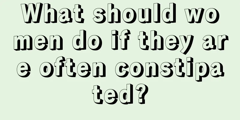 What should women do if they are often constipated?