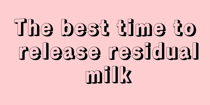 The best time to release residual milk