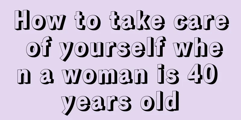 How to take care of yourself when a woman is 40 years old