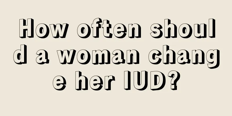 How often should a woman change her IUD?