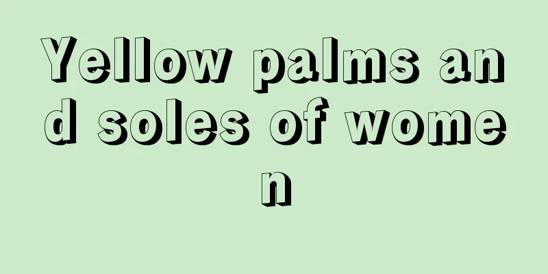 Yellow palms and soles of women