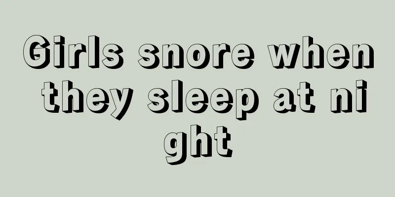 Girls snore when they sleep at night