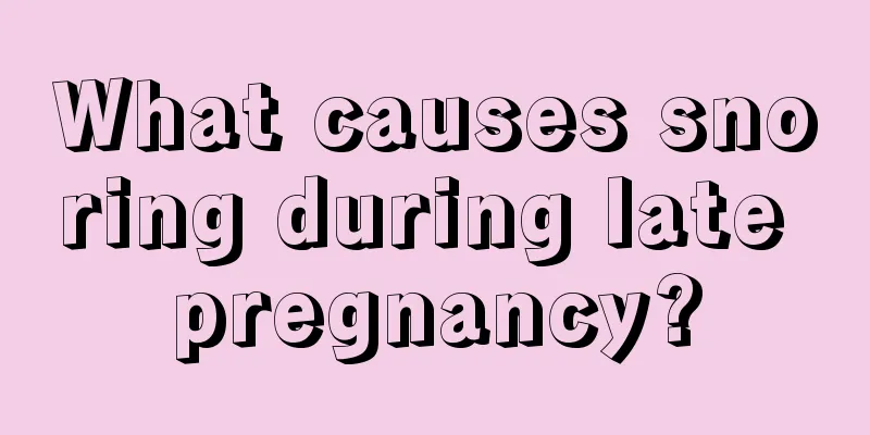 What causes snoring during late pregnancy?