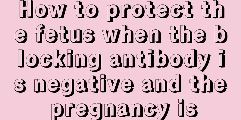 How to protect the fetus when the blocking antibody is negative and the pregnancy is