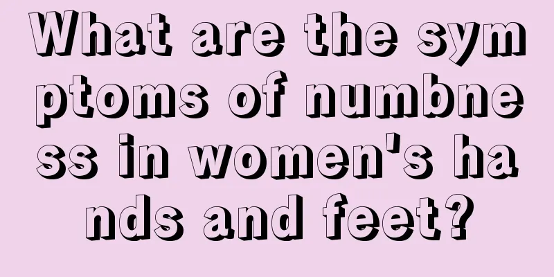 What are the symptoms of numbness in women's hands and feet?