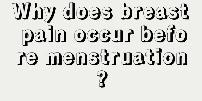 Why does breast pain occur before menstruation?