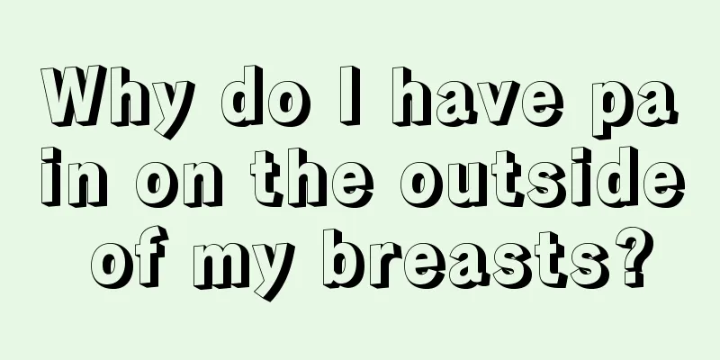 Why do I have pain on the outside of my breasts?