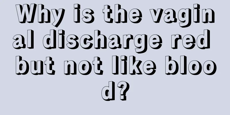 Why is the vaginal discharge red but not like blood?