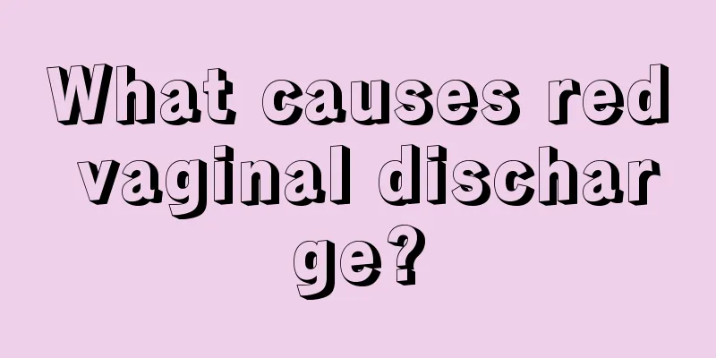 What causes red vaginal discharge?