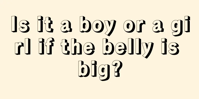 Is it a boy or a girl if the belly is big?