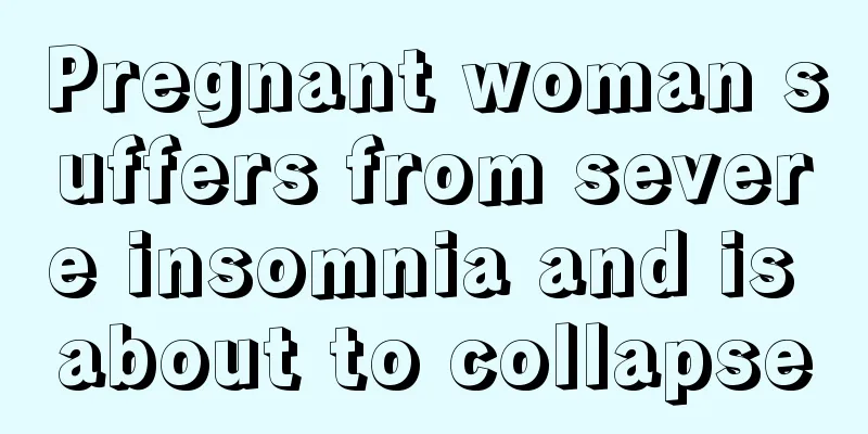 Pregnant woman suffers from severe insomnia and is about to collapse