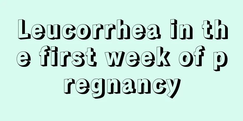 Leucorrhea in the first week of pregnancy