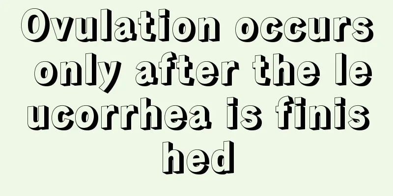 Ovulation occurs only after the leucorrhea is finished