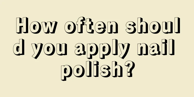 How often should you apply nail polish?