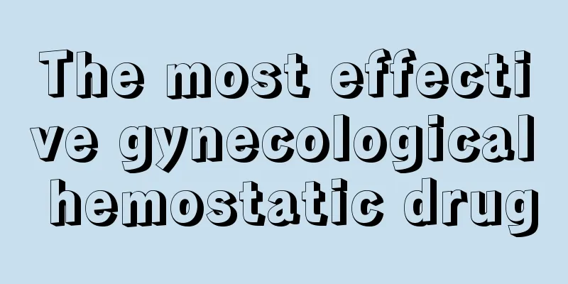 The most effective gynecological hemostatic drug