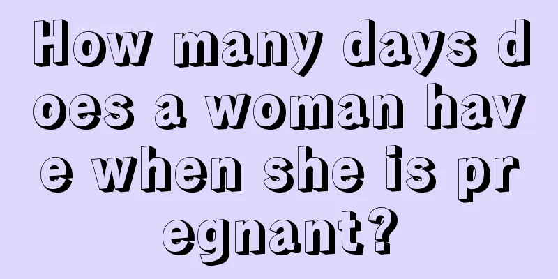 How many days does a woman have when she is pregnant?