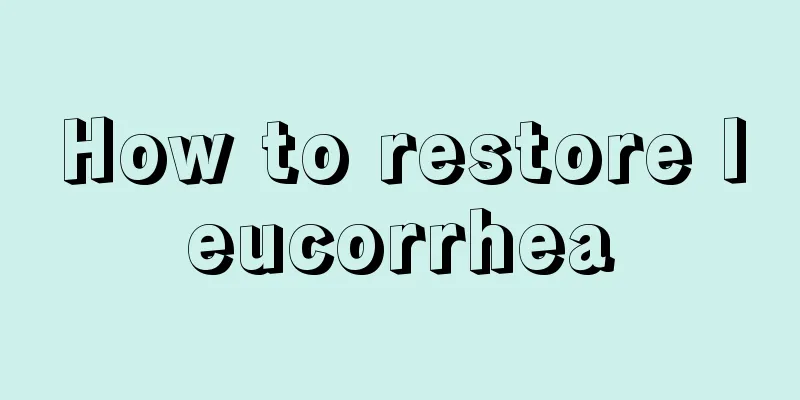 How to restore leucorrhea